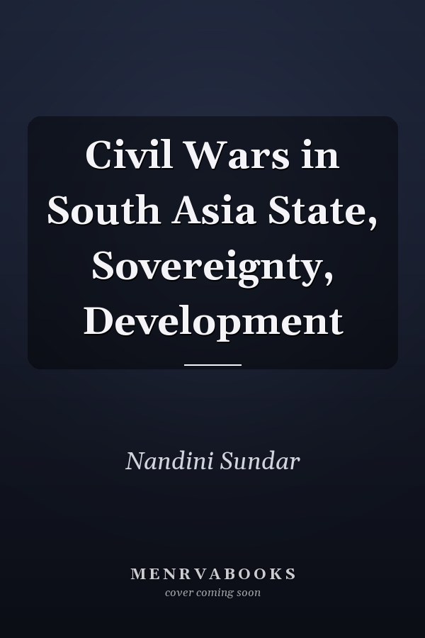 Civil Wars in South Asia State, Sovereignty, Development