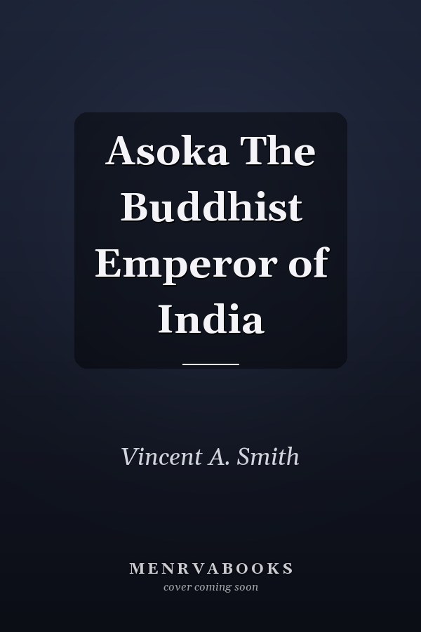 Asoka The Buddhist Emperor of India