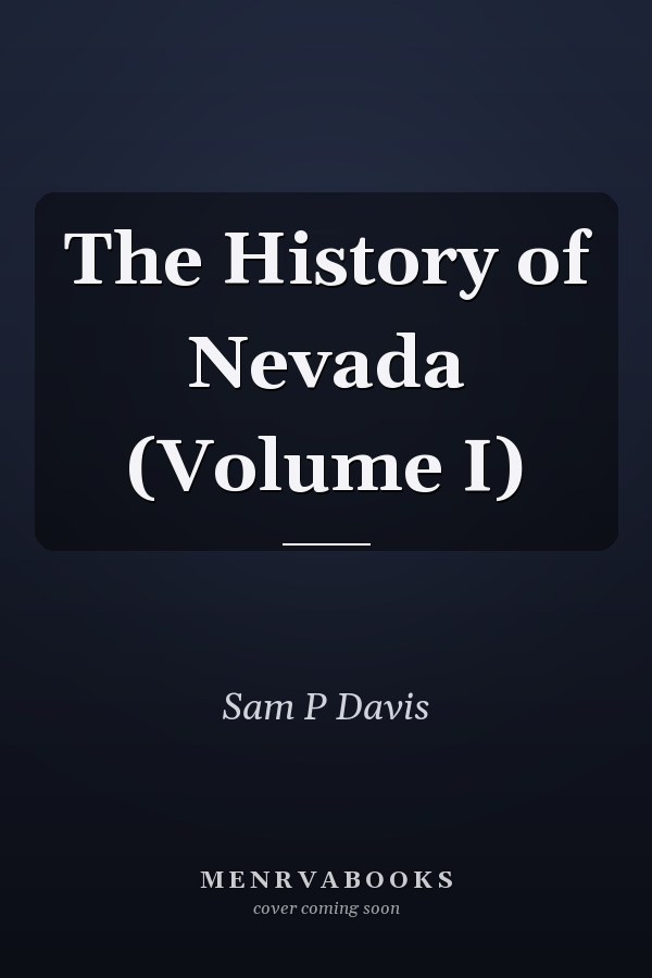 The History of Nevada (Volume I)