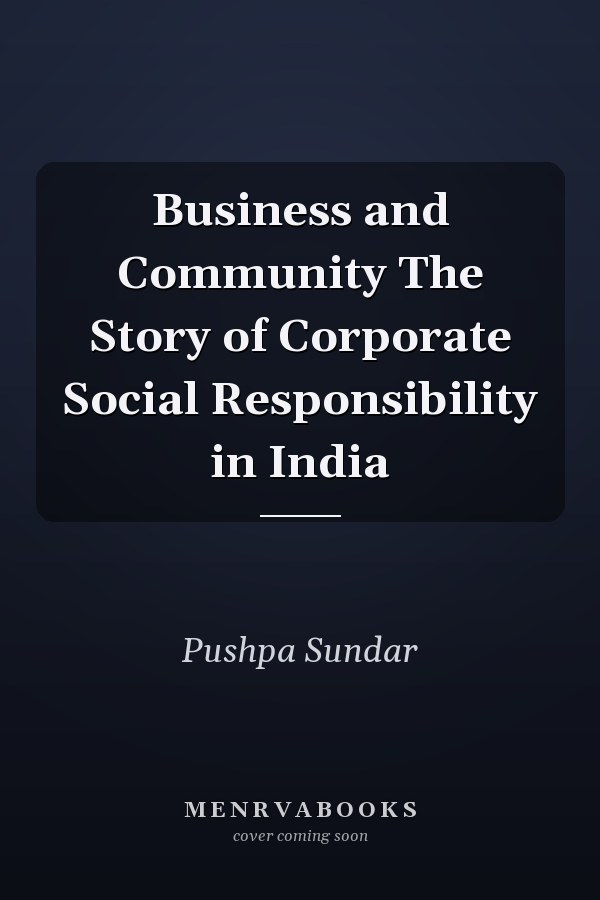 Business and Community The Story of Corporate Social Responsibility in India