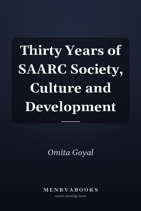 Thirty Years of SAARC Society, Culture and Development