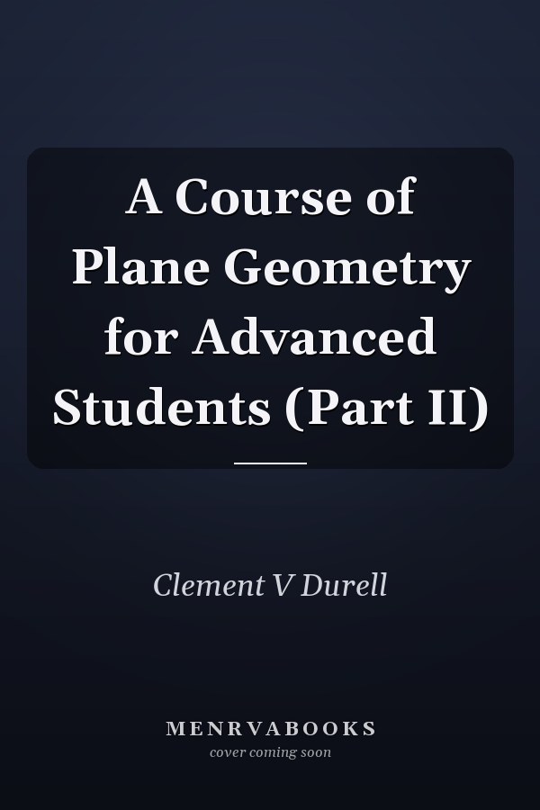 A Course of Plane Geometry for Advanced Students (Part II)