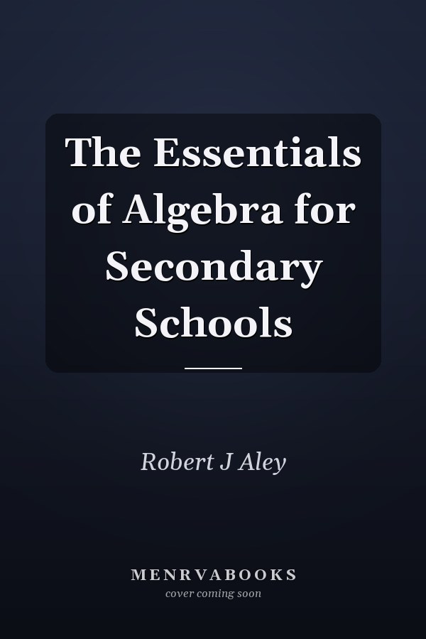 The Essentials of Algebra for Secondary Schools