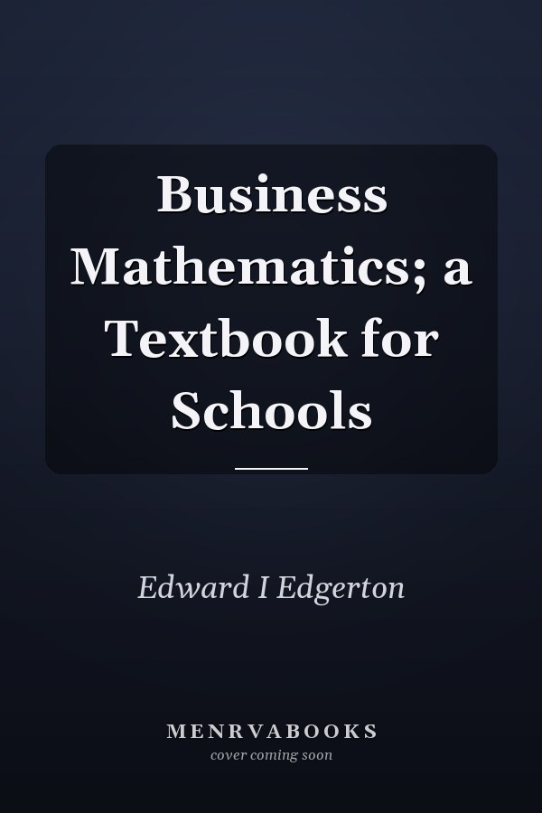 Business Mathematics; a Textbook for Schools
