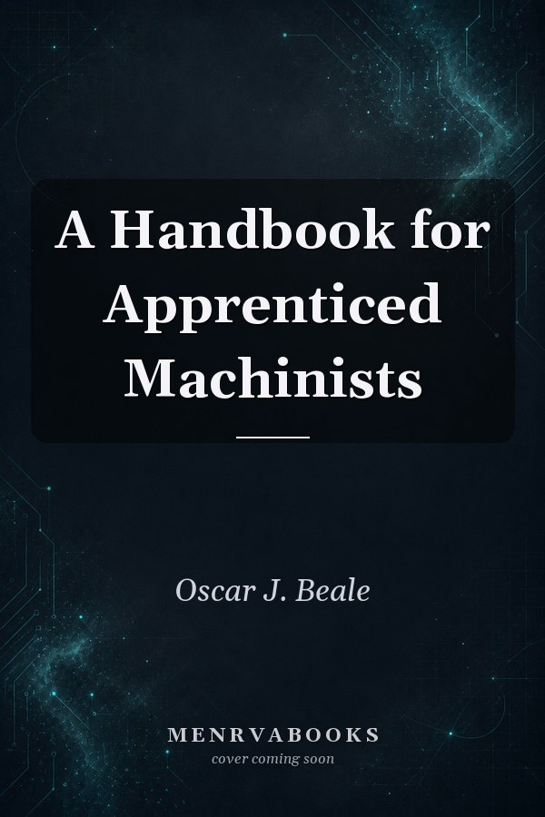 A Handbook for Apprenticed Machinists