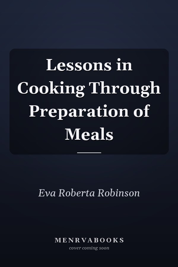 Lessons in Cooking Through Preparation of Meals