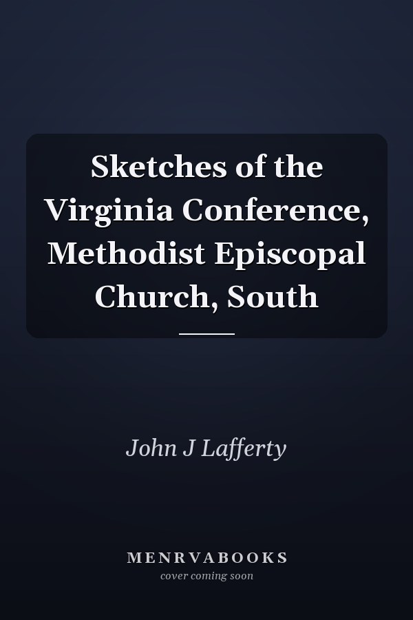 Sketches of the Virginia Conference, Methodist Episcopal Church, South