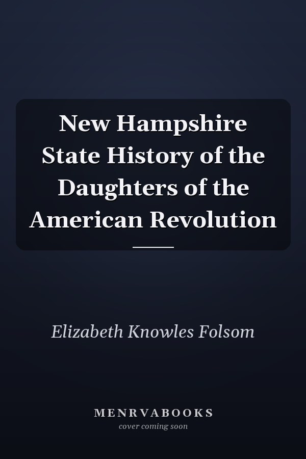 New Hampshire State History of the Daughters of the American Revolution