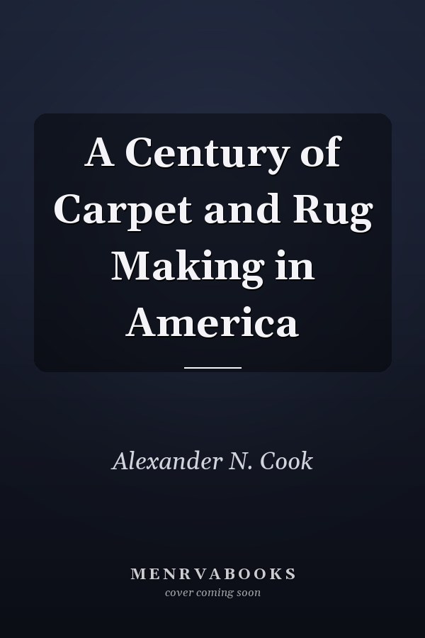 A Century of Carpet and Rug Making in America