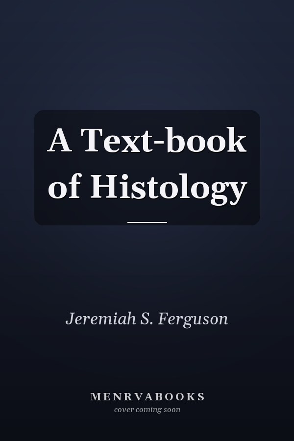 A Text-book of Histology