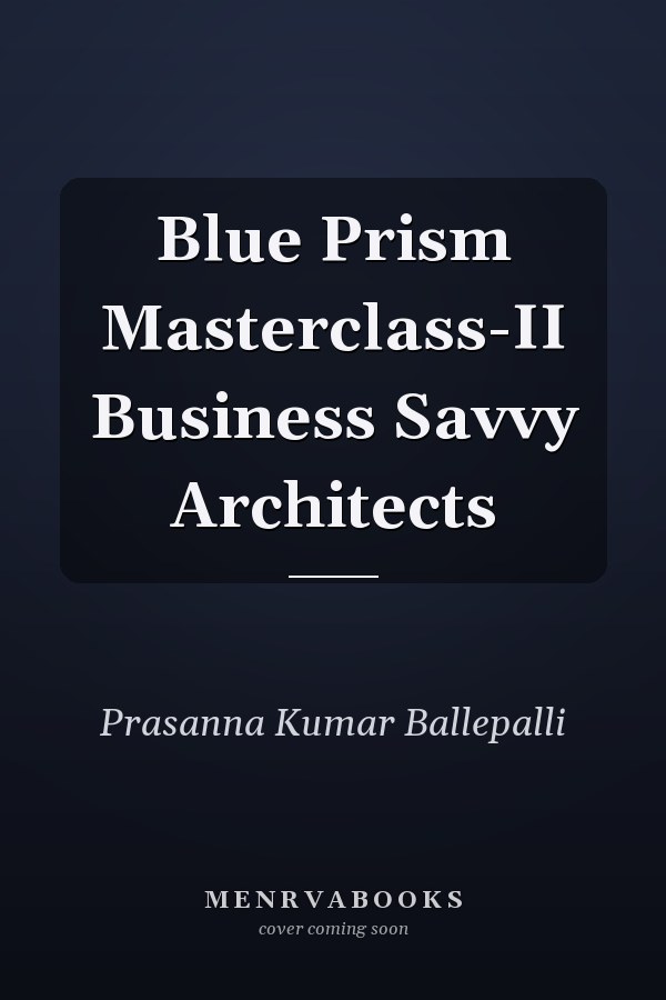 Blue Prism Masterclass-II Business Savvy Architects