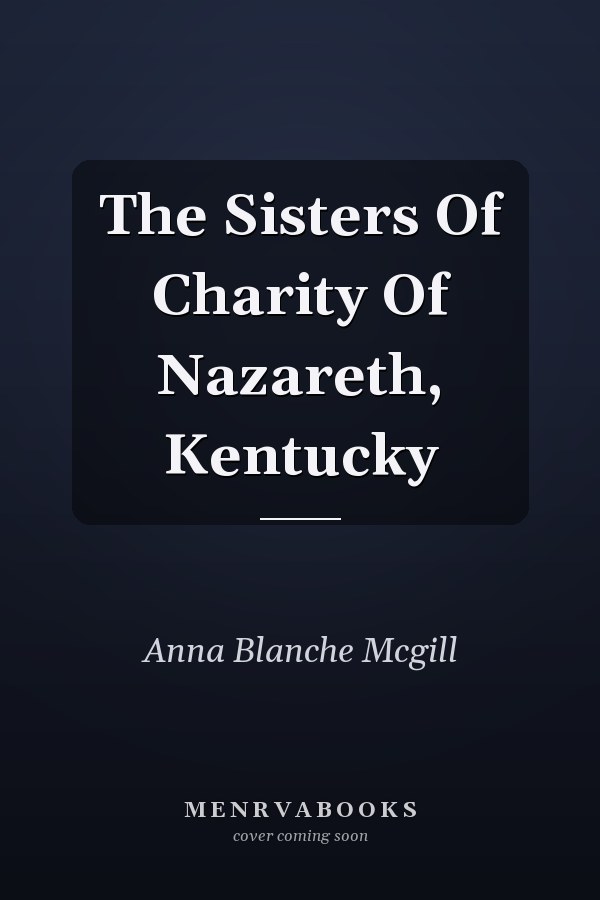The Sisters Of Charity Of Nazareth, Kentucky