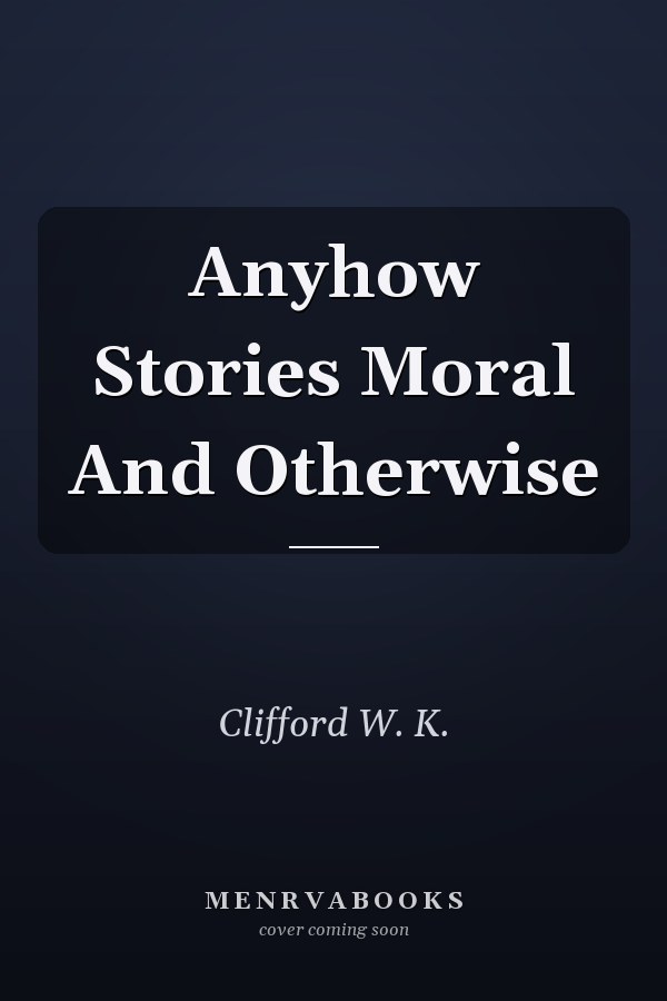 Anyhow Stories Moral And Otherwise