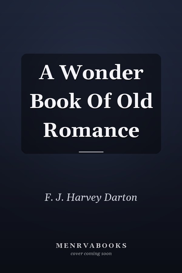 A Wonder Book Of Old Romance