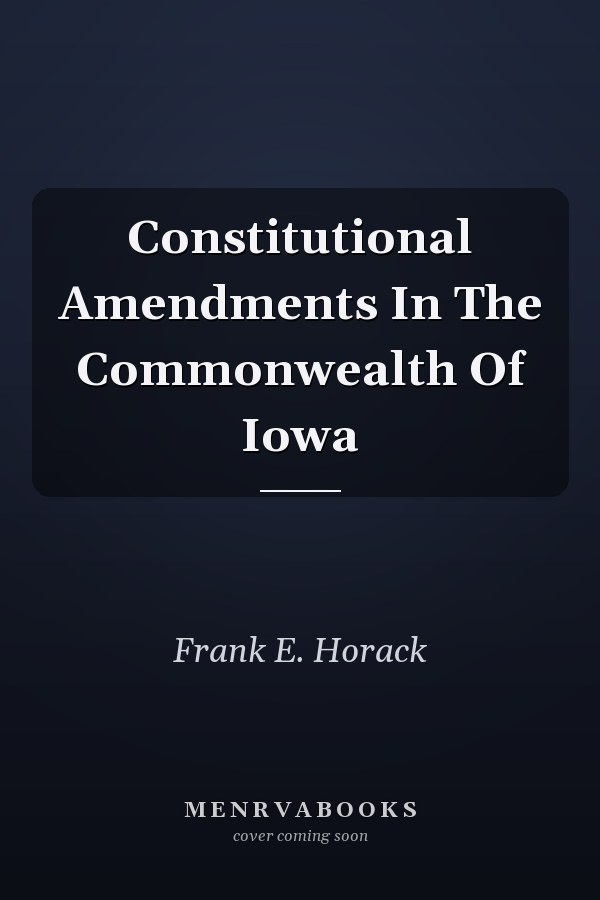 Constitutional Amendments In The Commonwealth Of Iowa