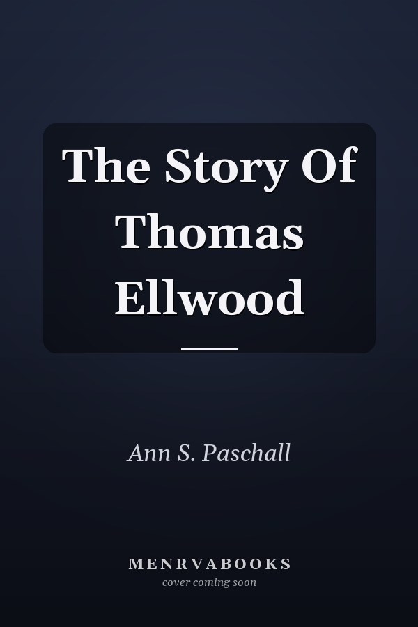The Story Of Thomas Ellwood