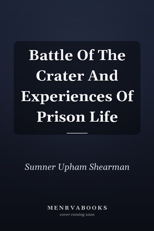 Battle Of The Crater And Experiences Of Prison Life