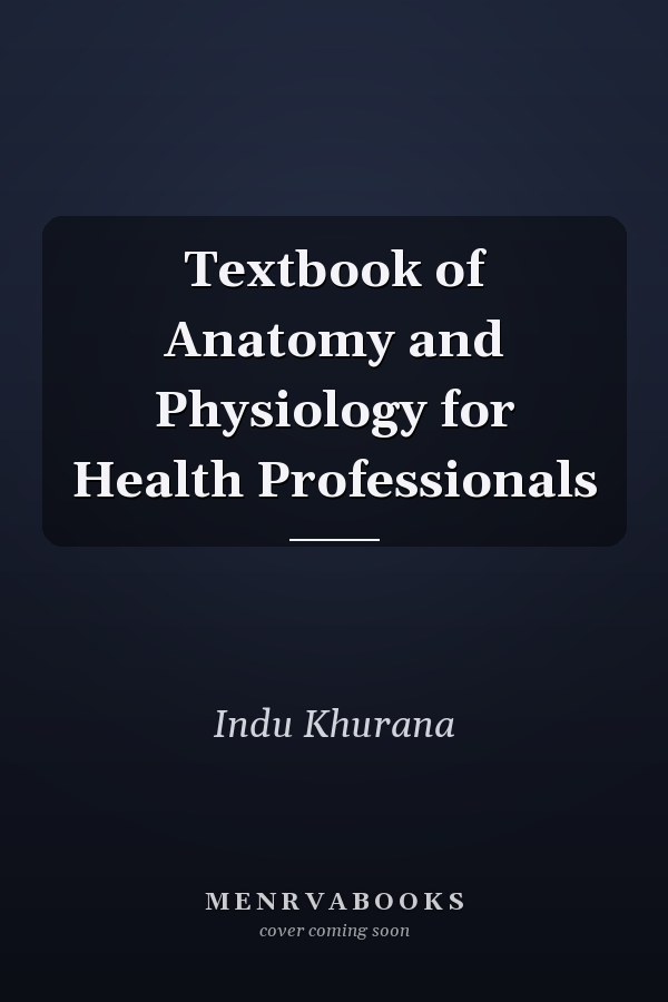Textbook of Anatomy and Physiology for Health Professionals