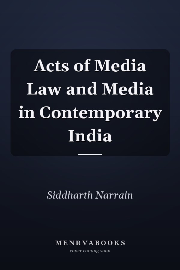 Acts of Media Law and Media in Contemporary India
