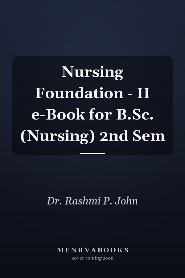 Nursing Foundation - II e-Book for B.Sc. (Nursing) 2nd Sem