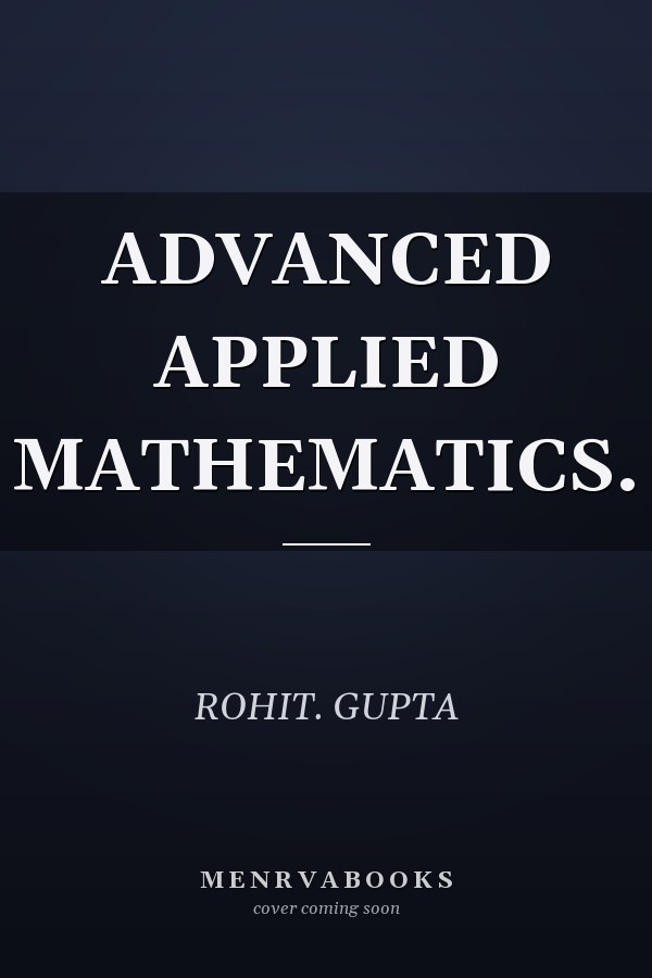 ADVANCED APPLIED MATHEMATICS.