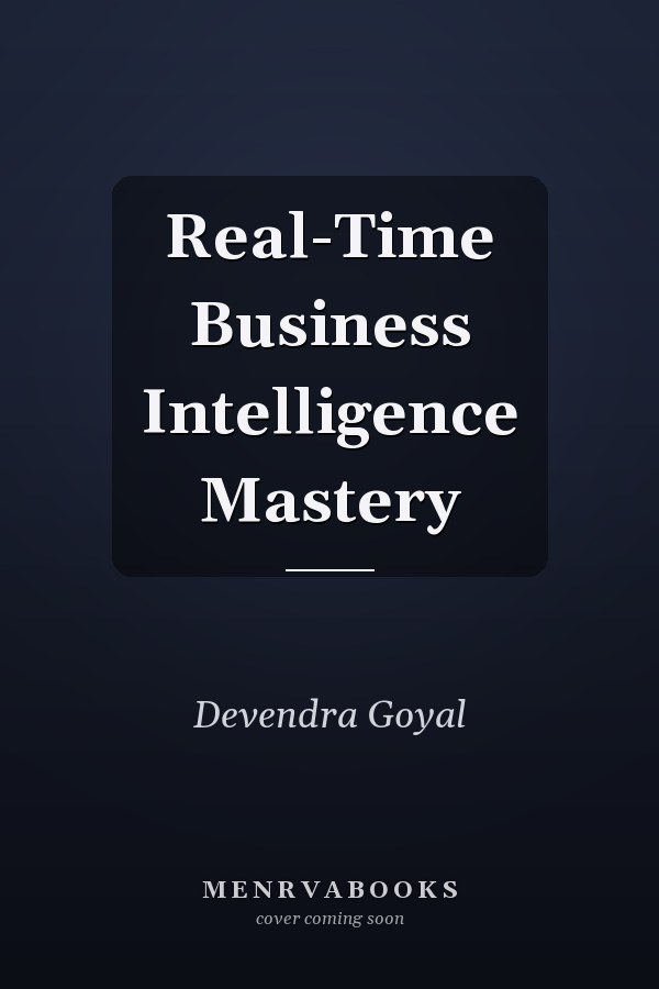 Real-Time Business Intelligence Mastery