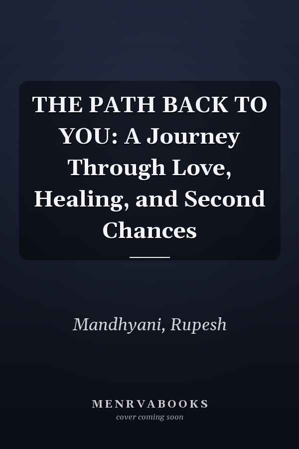 THE PATH BACK TO YOU: A Journey Through Love, Healing, and Second Chances