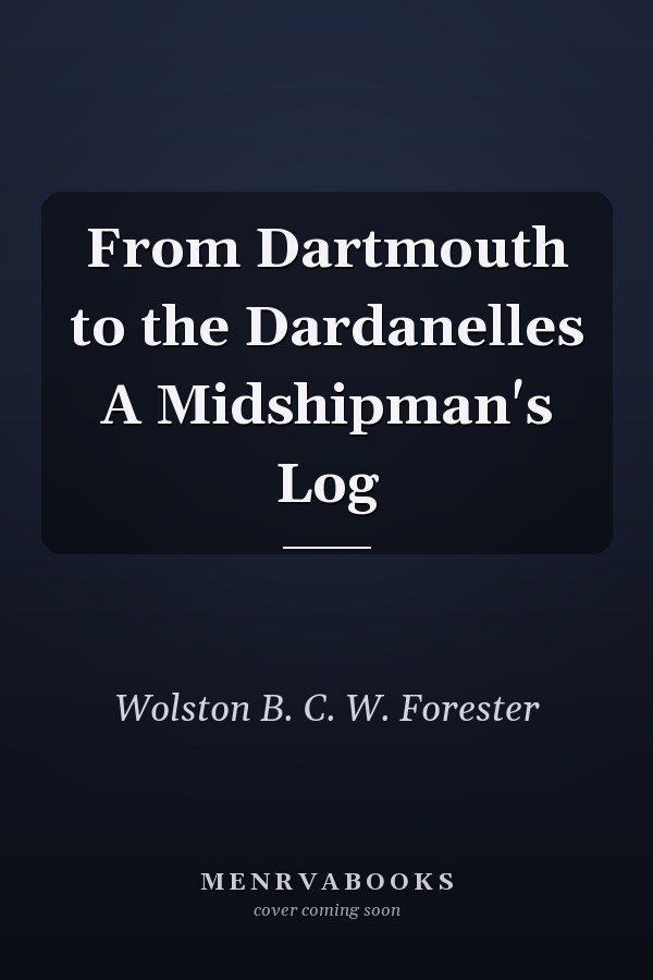 From Dartmouth to the Dardanelles A Midshipman's Log