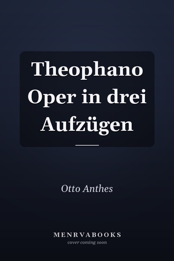 Theophano Oper in drei Aufzügen