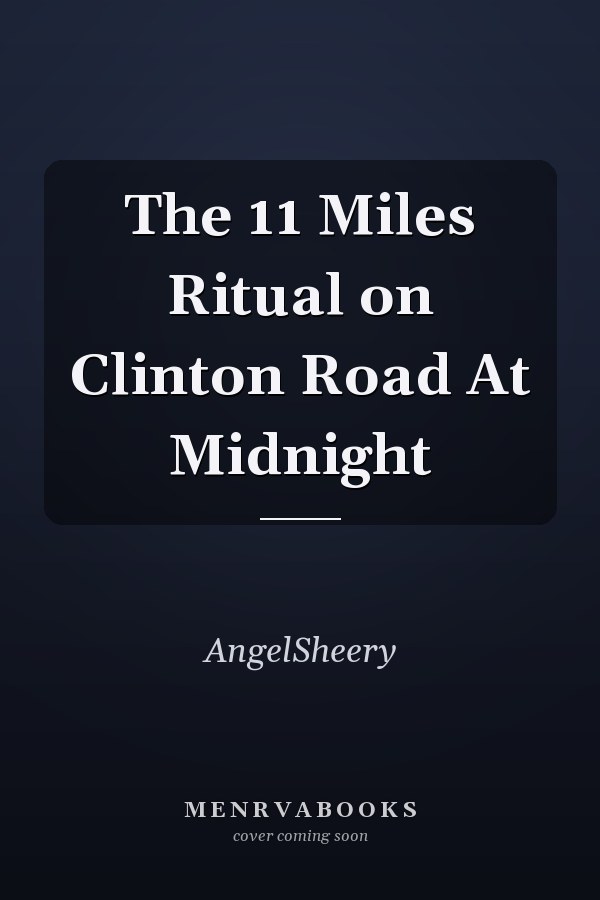 The 11 Miles Ritual on Clinton Road At Midnight