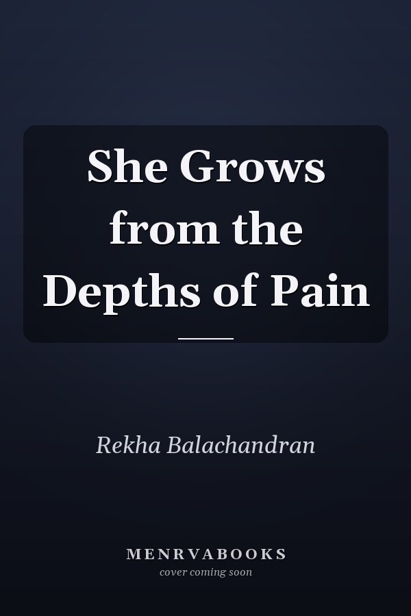 She Grows from the Depths of Pain