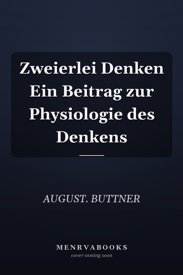 Zweierlei Denken Ein Beitrag zur Physiologie des Denkens