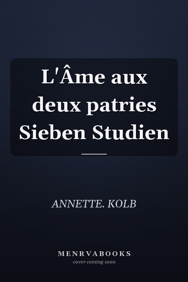 L'Âme aux deux patries Sieben Studien