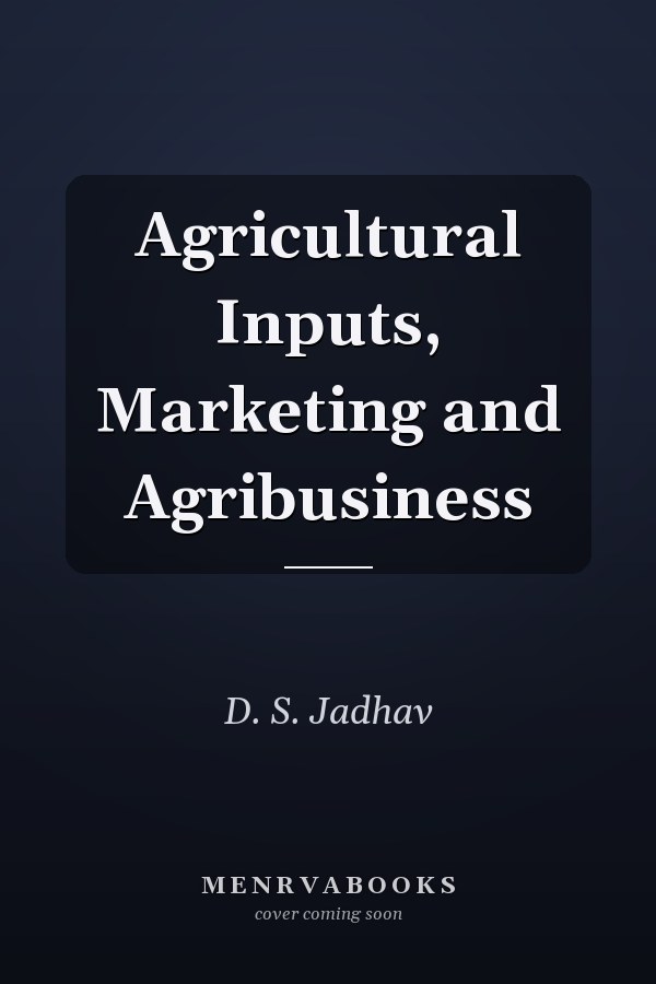 Agricultural Inputs, Marketing and Agribusiness