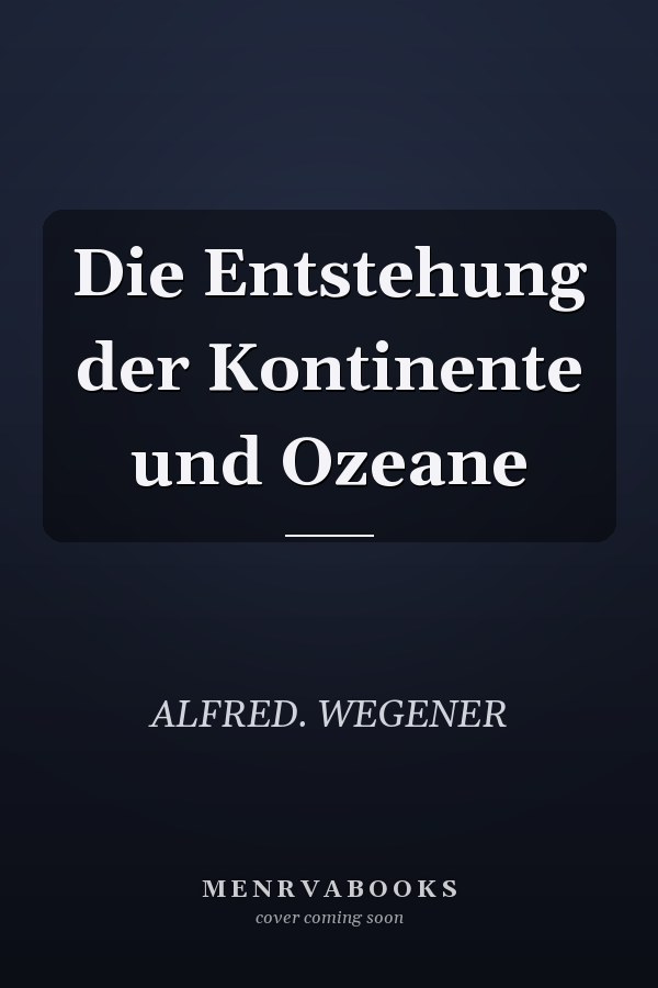 Die Entstehung der Kontinente und Ozeane