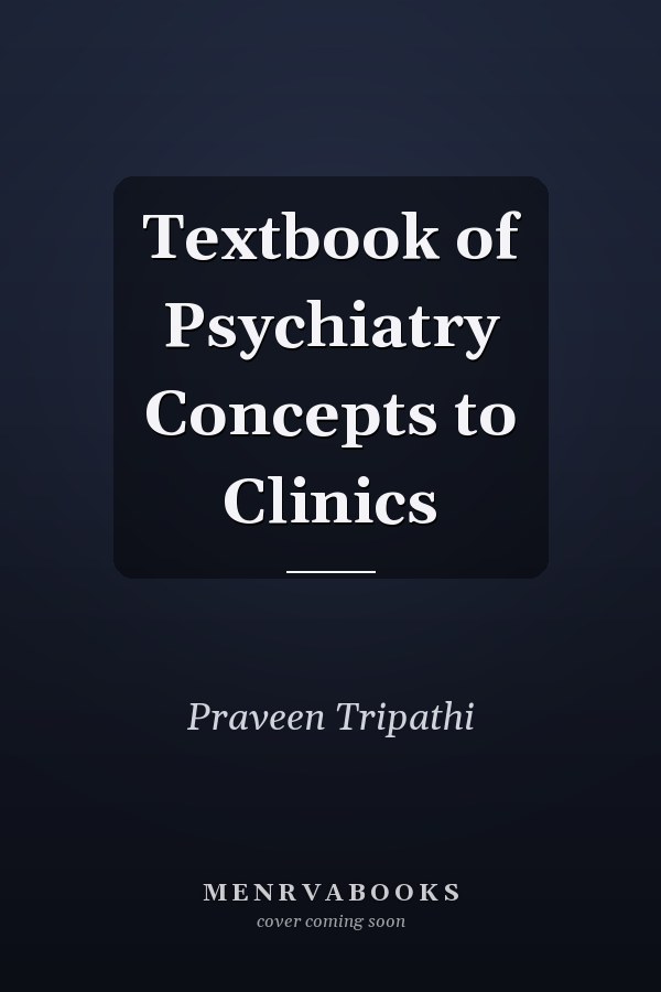 Textbook of Psychiatry Concepts to Clinics