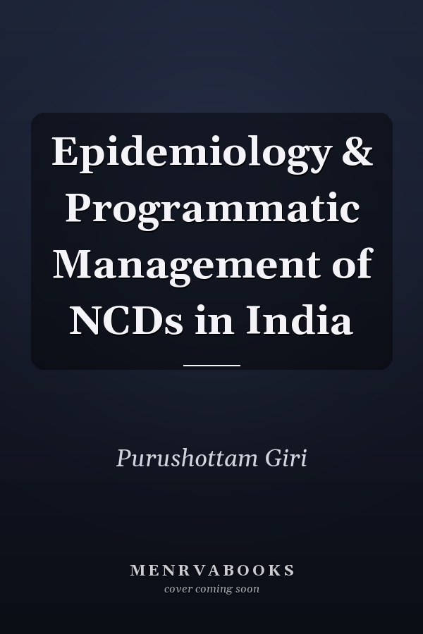 Epidemiology & Programmatic Management of NCDs in India