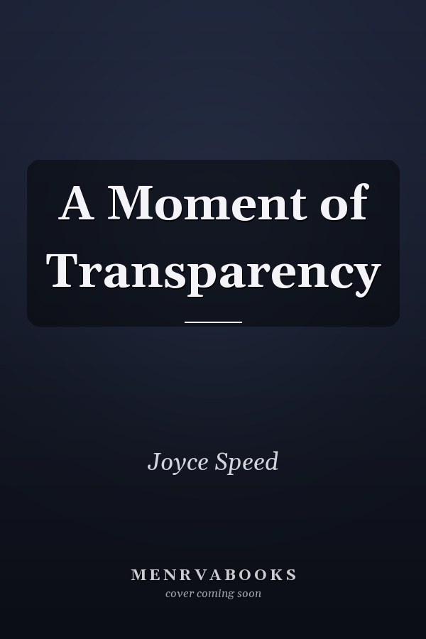 A Moment of Transparency