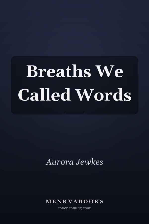 Breaths We Called Words