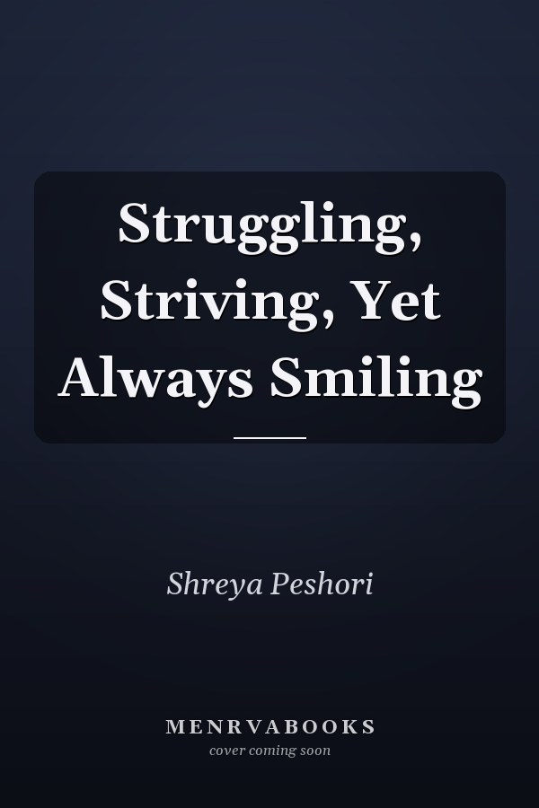 Struggling, Striving, Yet Always Smiling