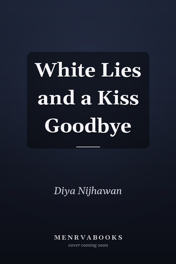 White Lies and a Kiss Goodbye