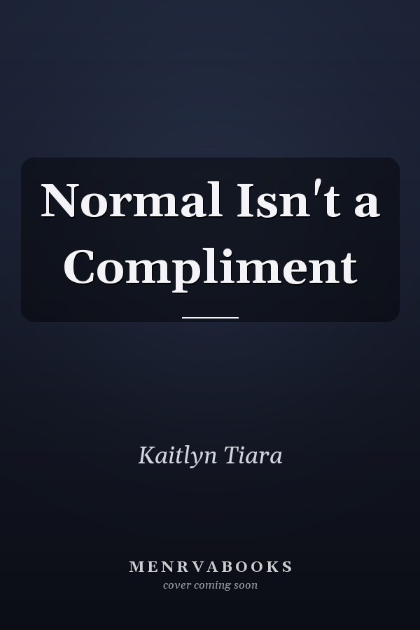 Normal Isn't a Compliment