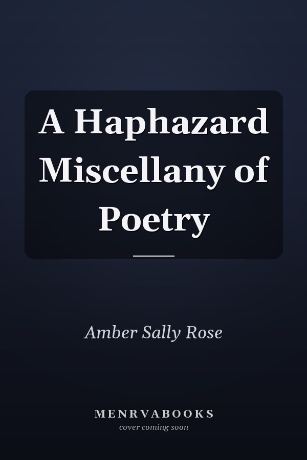 A Haphazard Miscellany of Poetry