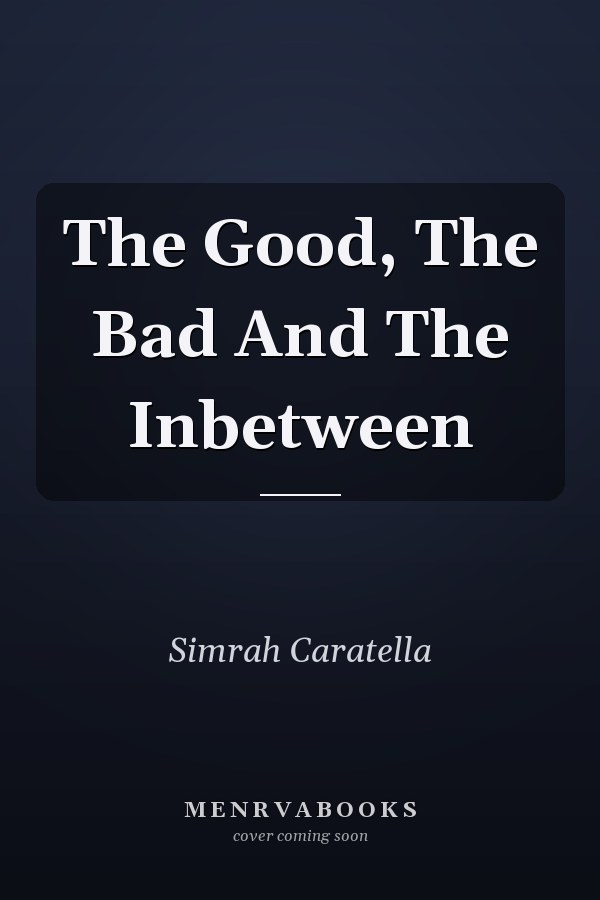 The Good, The Bad And The Inbetween