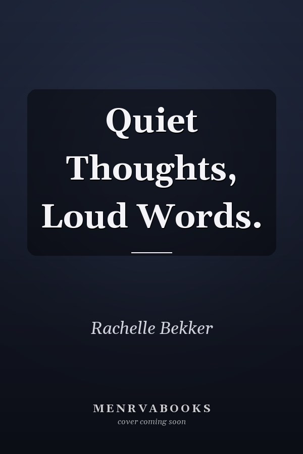 Quiet Thoughts, Loud Words.