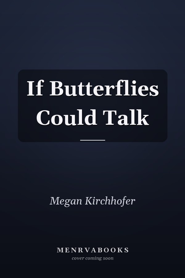 If Butterflies Could Talk