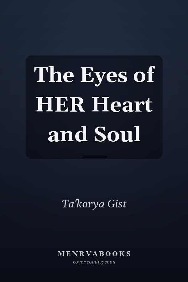 The Eyes of HER Heart and Soul