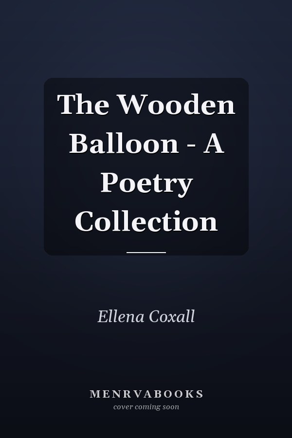 The Wooden Balloon - A Poetry Collection