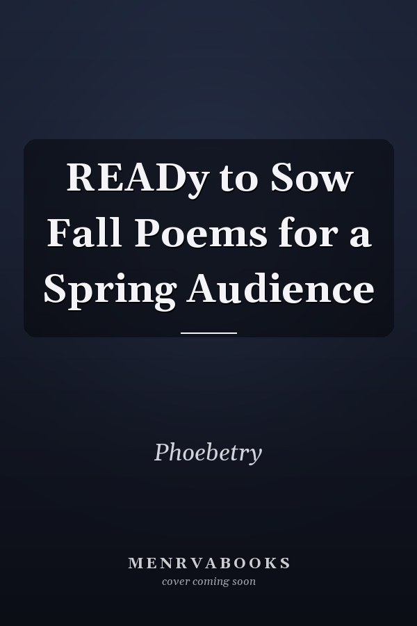 READy to Sow Fall Poems for a Spring Audience