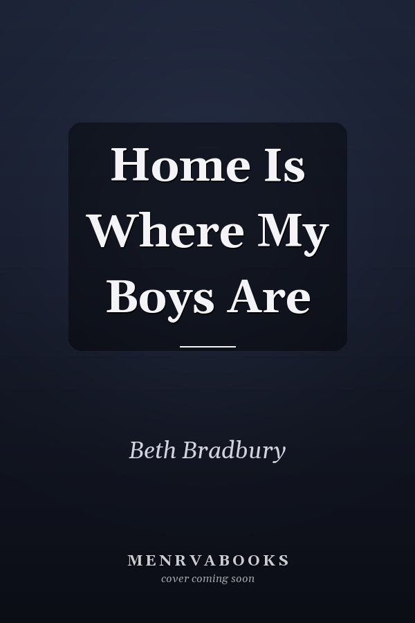 Home Is Where My Boys Are